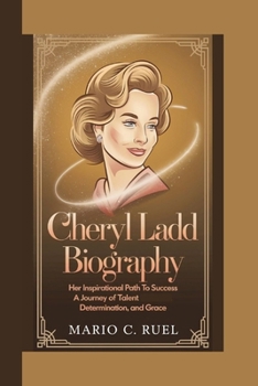 CHERYL LADD BIOGRAPHY: Her Inspirational Path to Success - A Journey of Talent, Determination, and Grace