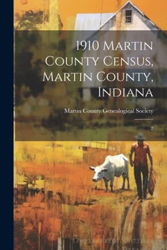Paperback 1910 Martin County Census, Martin County, Indiana: 2 Book