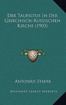 Paperback Der Taufritus In Der Griechisch-Russischen Kirche (1903) [German] Book