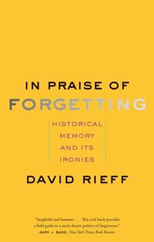 Paperback In Praise of Forgetting: Historical Memory and Its Ironies Book