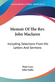 Paperback Memoir Of The Rev. John Maclaren: Including Selections From His Letters And Sermons Book