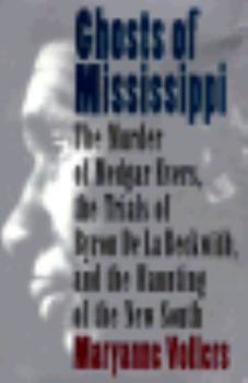 Hardcover Ghosts of Mississippi: The Murder of Medgar Evers, the Trials of Byron de La Beckwith, and the Haunting of the New South Book