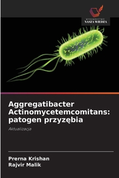 Paperback Aggregatibacter Actinomycetemcomitans: patogen przyzębia [Polish] Book