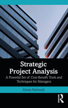 Paperback Strategic Project Analysis: A Powerful Set of Cost-Benefit Tools and Techniques for Managers Book