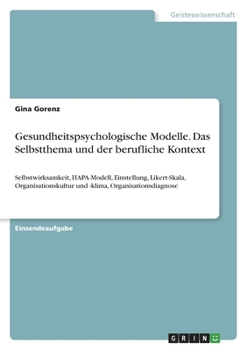 Gesundheitspsychologische Modelle. Das Selbstthema und der berufliche Kontext: Selbstwirksamkeit, HAPA-Modell, Einstellung, Likert-Skala, Organisation
