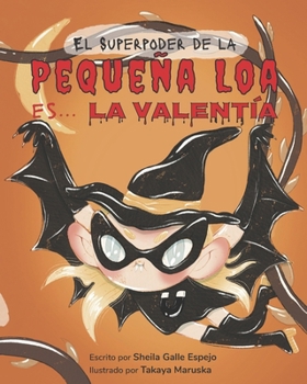 El Superpoder de la Pequeña Loa es... la Valentía (Spanish Edition)