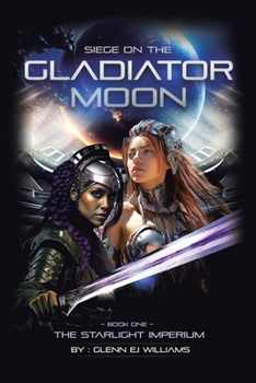 Paperback Siege on the Gladiator Moon: Book One Book