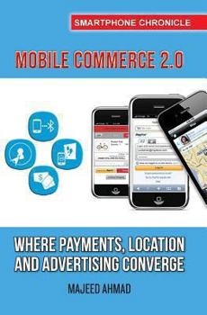 Paperback Mobile Commerce 2.0: Where Payments, Location and Advertising Converge Book