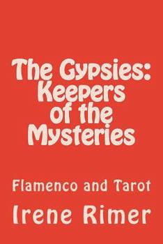 Paperback The Gypsies: Keepers of the Mysteries: Flamenco and Tarot Book