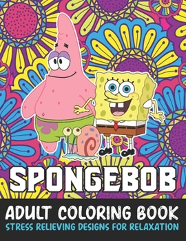 Paperback Spongebob Adult Coloring Book Stress Relieving Designs For Relaxation: Funny Spongebob Coloring Books for Adults Relaxation Book