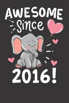 Notebook: Awesome Since 2016 Birthday Gift Elefant College Ruled 6x9 120 Pages