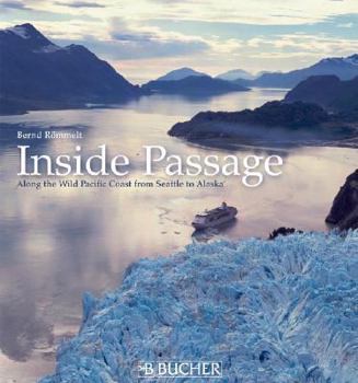 Hardcover The Inside Passage: Along the Wild Pacific Coast from Seattle to Alaska Book