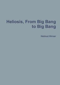 Paperback Heliosis, From Big Bang to Big Bang Book