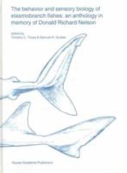 Hardcover The Behavior and Sensory Biology of Elasmobranch Fishes: An Anthology in Memory of Donald Richard Nelson Book