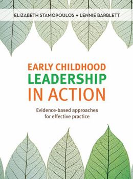 Hardcover Early Childhood Leadership in Action: Evidence-Based Approaches for Effective Practice Book