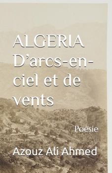 ALGERIA. D’arcs-en-ciel et de vents (French Edition)