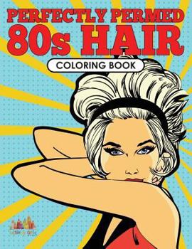 Paperback Perfectly Permed 80s Hair Coloring Book