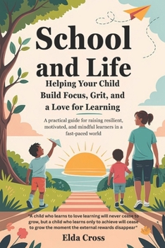 Paperback School and Life: Helping Your Child Build Focus, Grit, and a Love for Learning Book