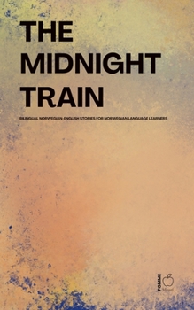 Paperback The Midnight Train Bilingual Norwegian-English Stories for Norwegian Language Learners Book