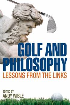 Golf and Philosophy: Lessons from the Links - Book  of the Philosophy of Popular Culture