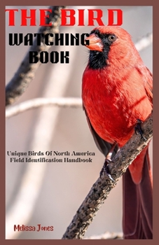 Paperback The Bird Watching Book: Unique Birds Of North America Field Identification Handbook Book