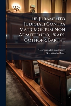 Paperback De Juramento Judiciali Contra Matrimonium Non Admittendo, Praes. Gothofr. Barth... [Latin] Book