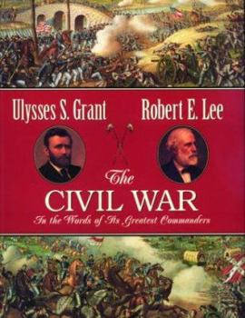 Hardcover The Civil War: In the Words of Its Greatest Commanders Book