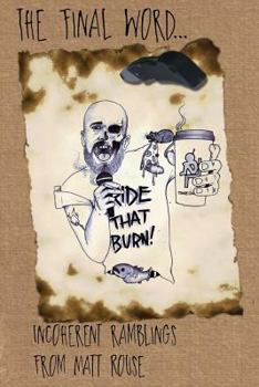 Paperback The Final Word...: Incoherent ramblings from Matt Rouse Book