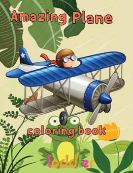 Paperback Amazing Plane Coloring Book toddler: 8.5''x11''/ Airplane Coloring Book