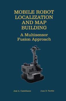Paperback Mobile Robot Localization and Map Building: A Multisensor Fusion Approach Book