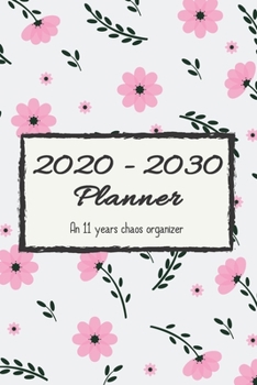 Paperback 2020 - 2030 Planner: An 11 years chaos organizer Book