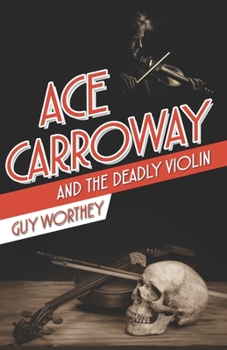 Ace Carroway and the Deadly Violin - Book #6 of the Adventures of Ace Carroway