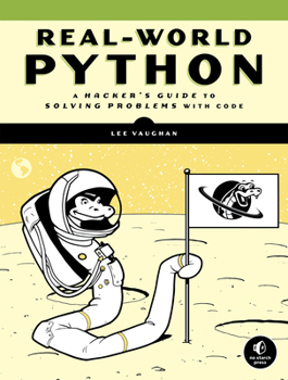 Paperback Real-World Python: A Hacker's Guide to Solving Problems with Code Book