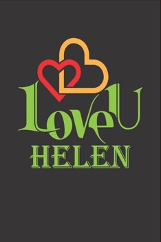 I Love You Helen: Fill In The Blank Book To Show Love And Appreciation To Helen For Helen's Birthday Or Valentine's Day To Write Reasons Why You Love Helen