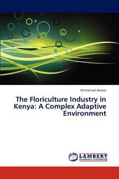 Paperback The Floriculture Industry in Kenya: A Complex Adaptive Environment Book