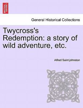 Paperback Twycross's Redemption: A Story of Wild Adventure, Etc. Book