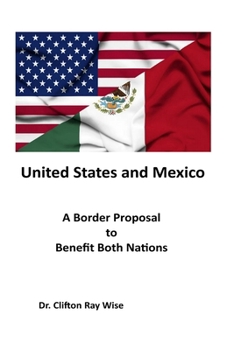 United States and Mexico: A Border Proposal to Benefit Both Nations
