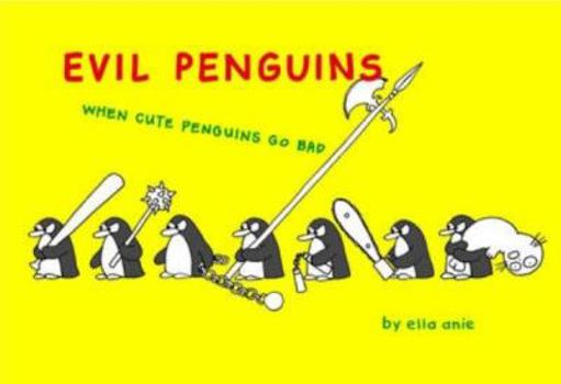 Hardcover Evil Penguins: When Cute Penguins Go Bad Book