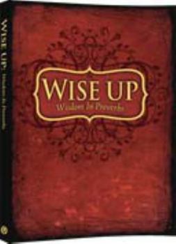 Paperback Wise Up Wisdom In Proverbs Book
