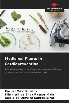 Medicinal Plants in Cardioprevention: Scientific advances on medicinal plant species and Chinese formulations for acute myocardial infarction