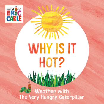 Board book Why Is It Hot?: Weather with the Very Hungry Caterpillar Book
