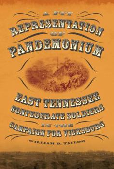Fit Representation of Pandemonium: East Tennessee Confederate Soldiers in the Campaign for Vicksburg