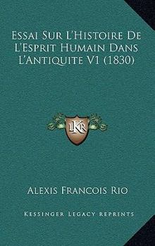 Essai Sur L'Histoire De L'Esprit Humain Dans L'Antiquite V1 (1830)