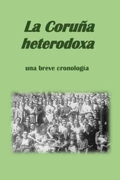 Paperback La Coruña heterodoxa, una breve cronología [Spanish] Book