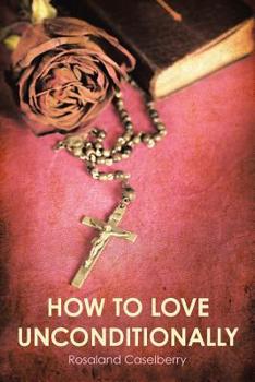 Paperback How to Love Unconditionally Book