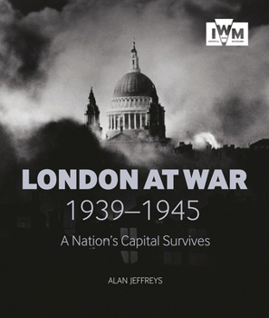 Hardcover London at War 1939-1945: A Nation's Capital Survives Book