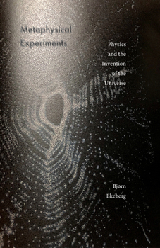 Paperback Metaphysical Experiments: Physics and the Invention of the Universe Volume 49 Book