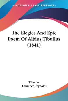 Paperback The Elegies And Epic Poem Of Albius Tibullus (1841) Book