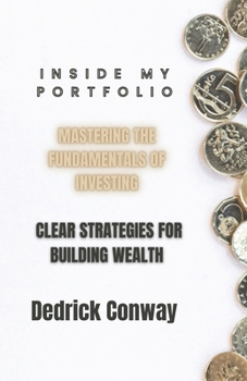 Paperback Inside My Portfolio: Clear Strategies For Wealth Building Book