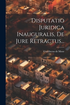 Paperback Disputatio Juridica Inauguralis, De Jure Retractus... [Latin] Book